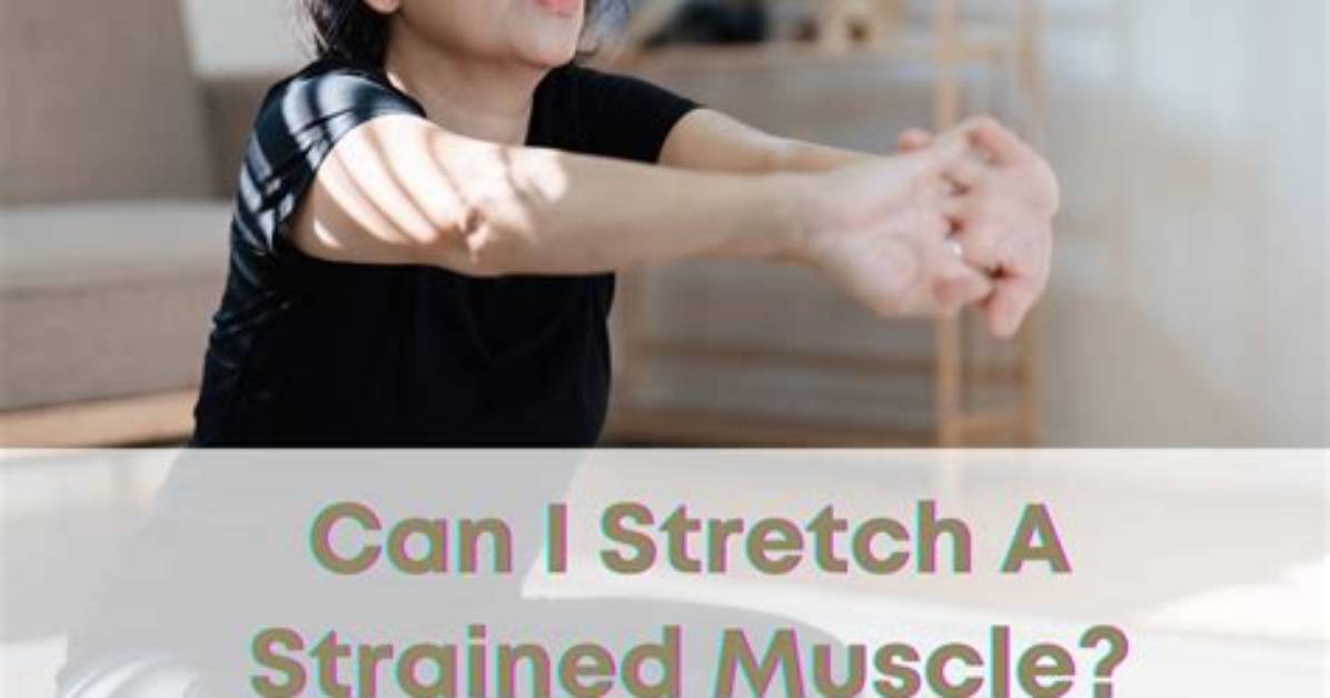 Should Strained Muscles Be Stretched?