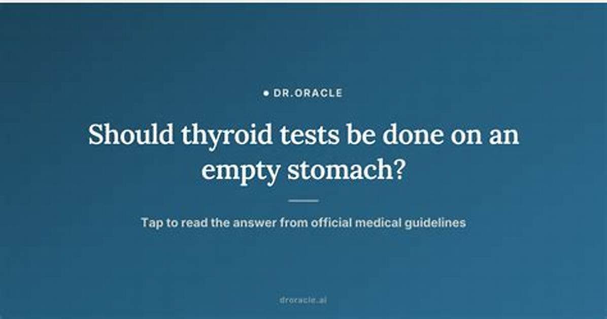 Should Thyroid Test Be Done on Empty Stomach?