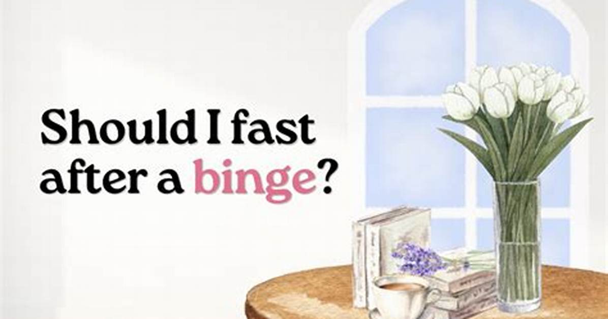 Should You Fast After a Binge?