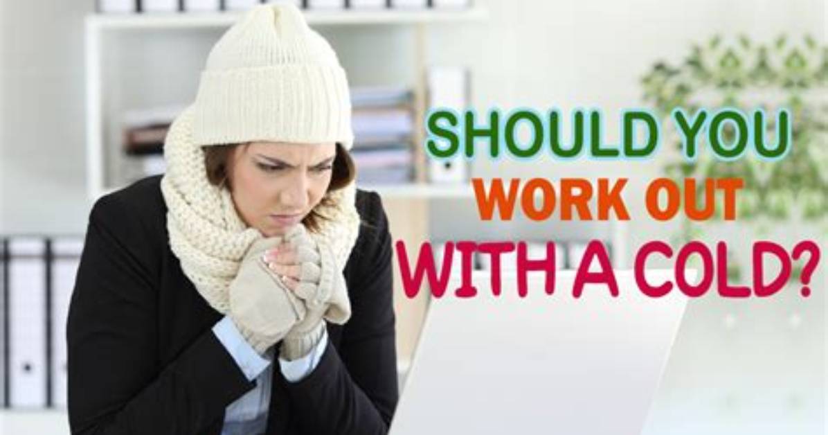 Should You Work out with a Cold?