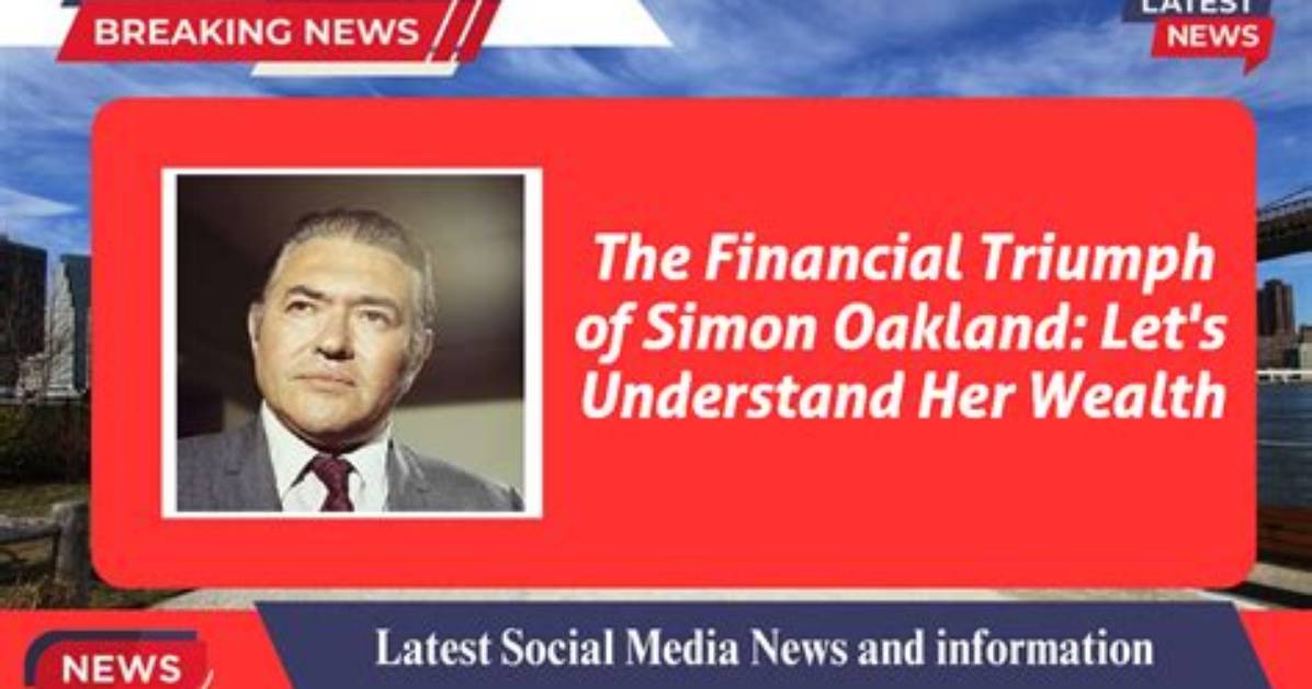 Simon Oakland Net Worth