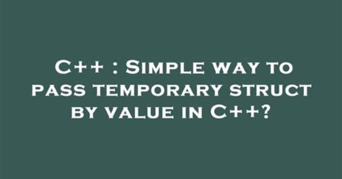 Simple Way to Pass Temporary Struct by Value in C++?