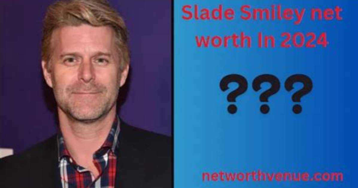 Slade Smiley Net Worth