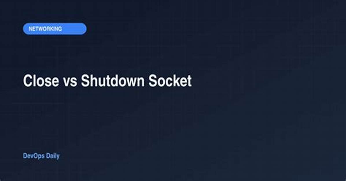 Socket. Shutdown vs Socket. Close