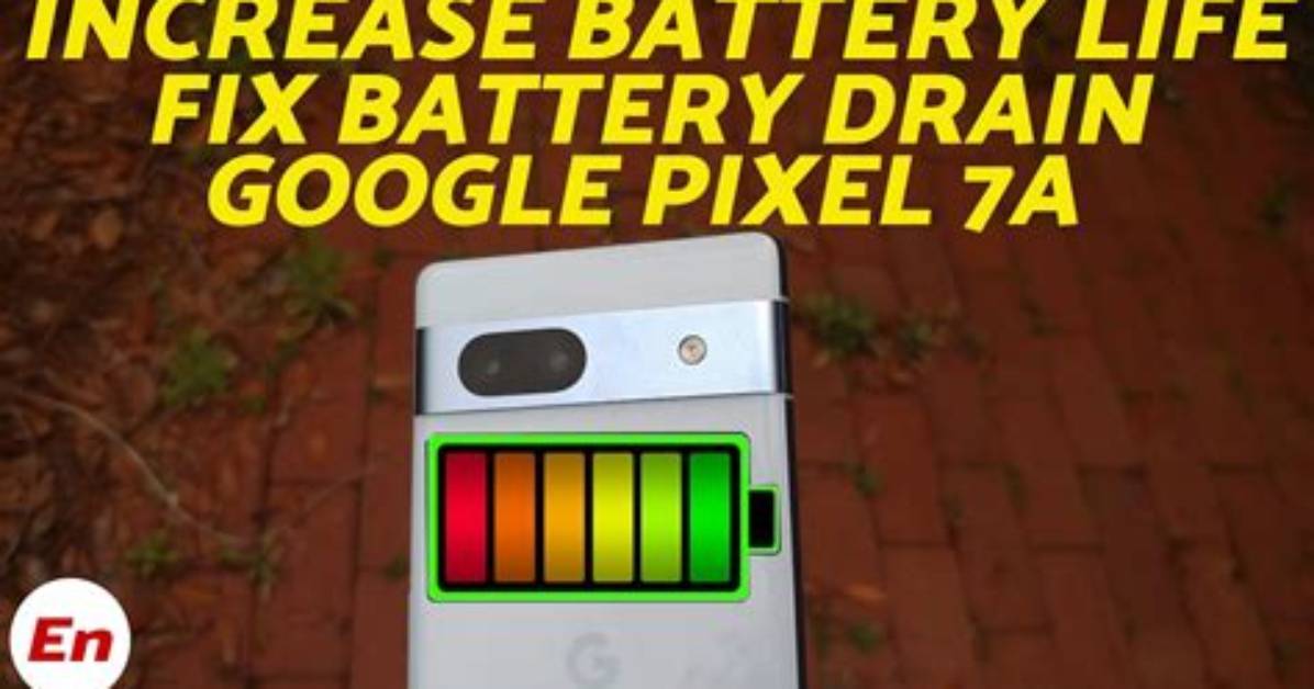 (Solved) Battery Drain Pixel 7A