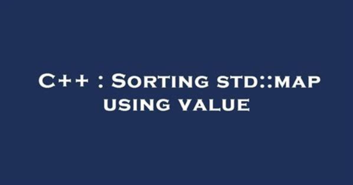 Sorting Std: :Map Using Value
