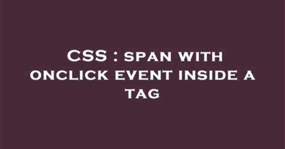Span with Onclick Event Inside a Tag