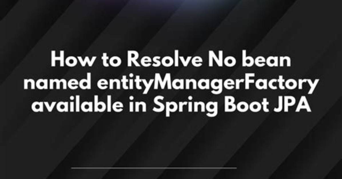 Spring-Boot: Required a Bean Named 'Entitymanagerfactory' That Could Not Be Found