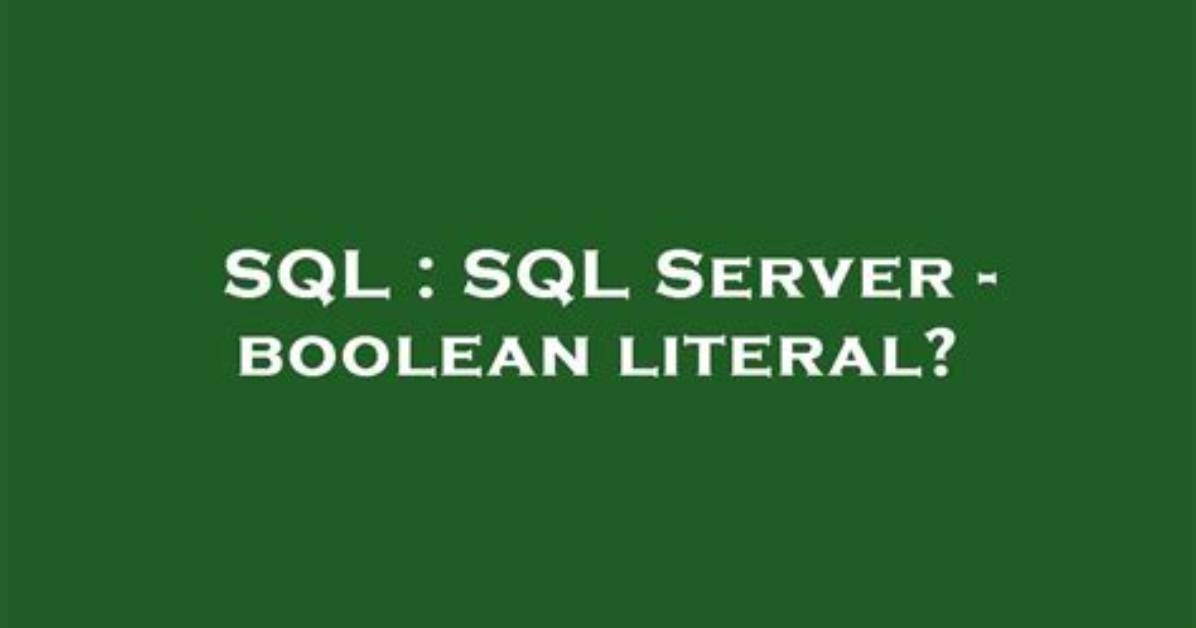 Sql Server - Boolean Literal?
