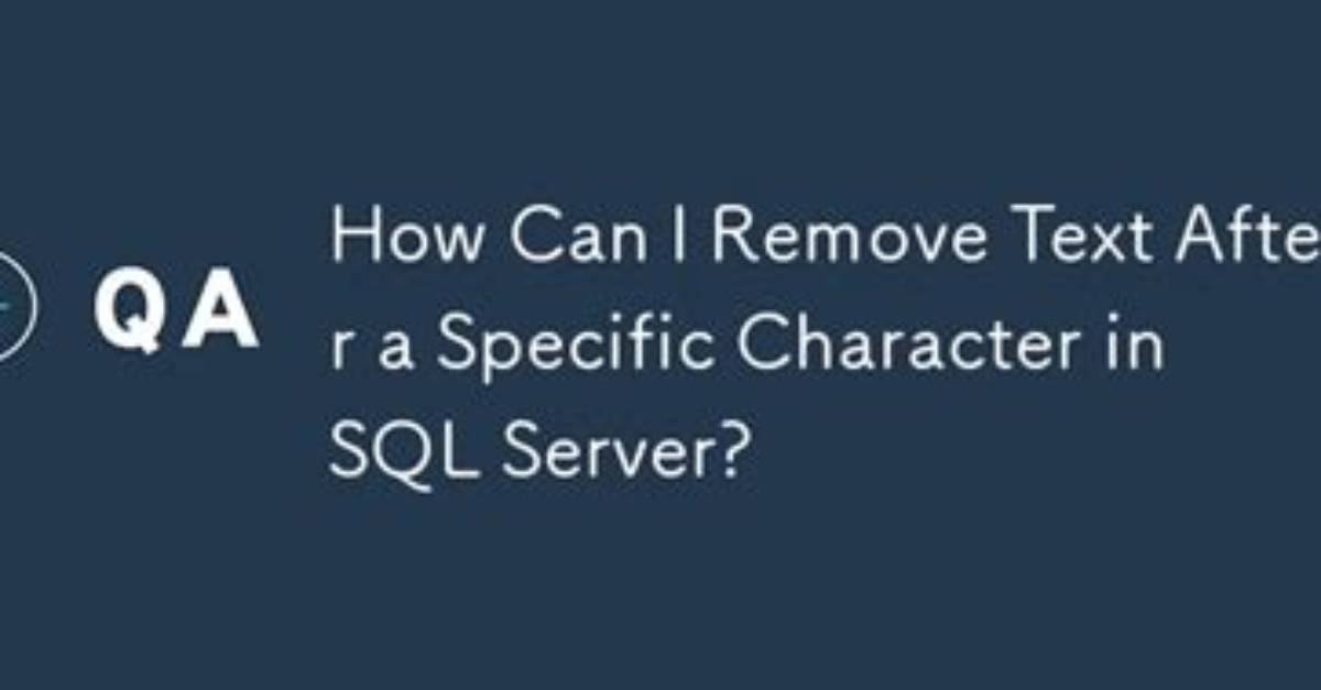 Sql Server Replace, Remove All After Certain Character