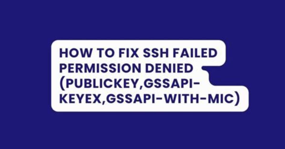 Ssh Permission Denied (Publickey, Gssapi-Keyex, Gssapi-with-Mic)