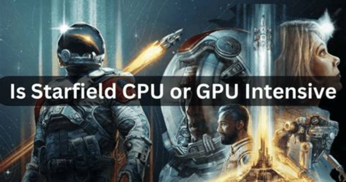 Starfield Cpu: Understanding Performance Requirements for an Epic Gaming Experience