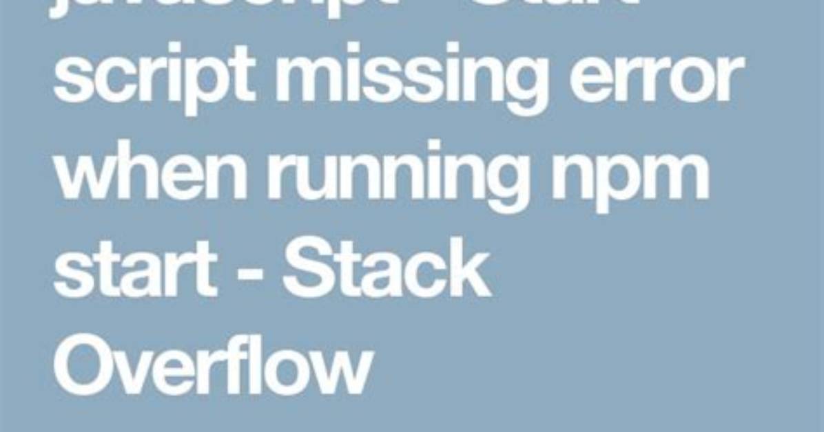 Start Script Missing Error When Running Npm Start