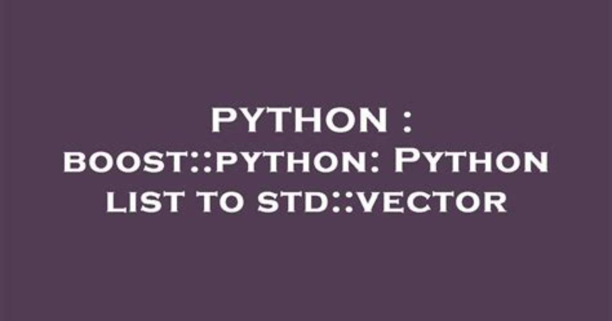 Std: :Vector to Boost: :Python: :List