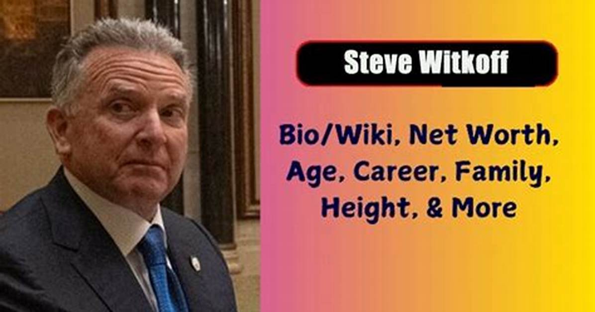 Steve Witkoff Net Worth | Age, Height, Weight, Dating and More
