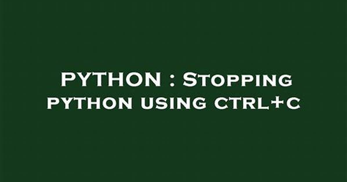 Stopping Python Using Ctrl+C
