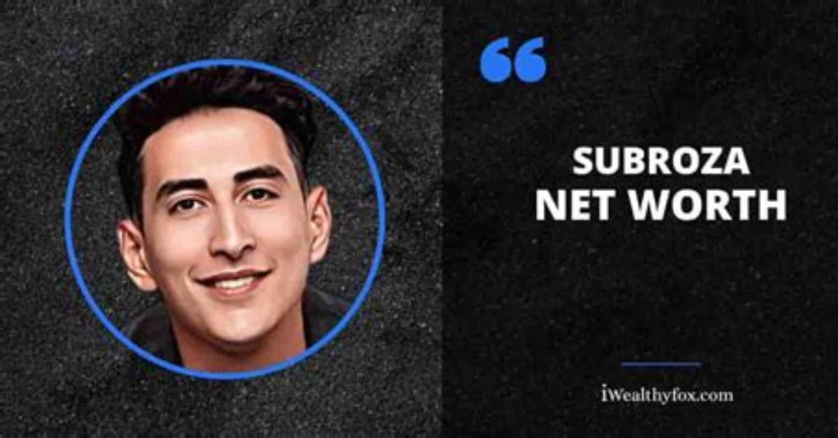 Subroza Net Worth