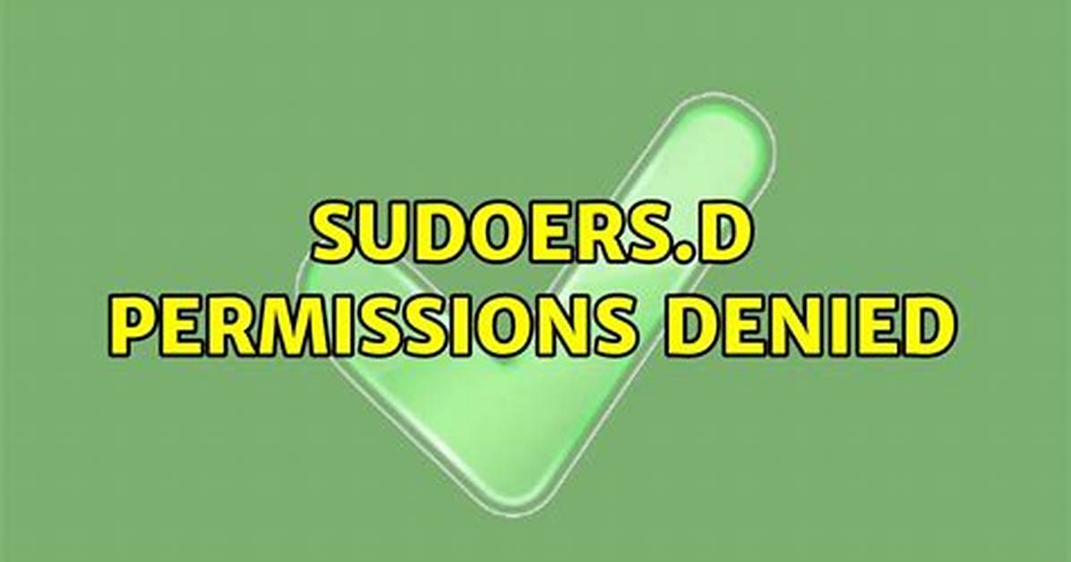 Sudoers. D Permissions Denied