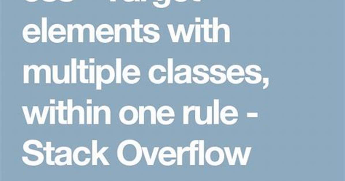Target Elements with Multiple Classes, Within One Rule