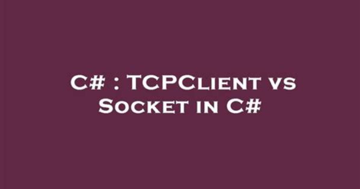 Tcpclient vs Socket in C#