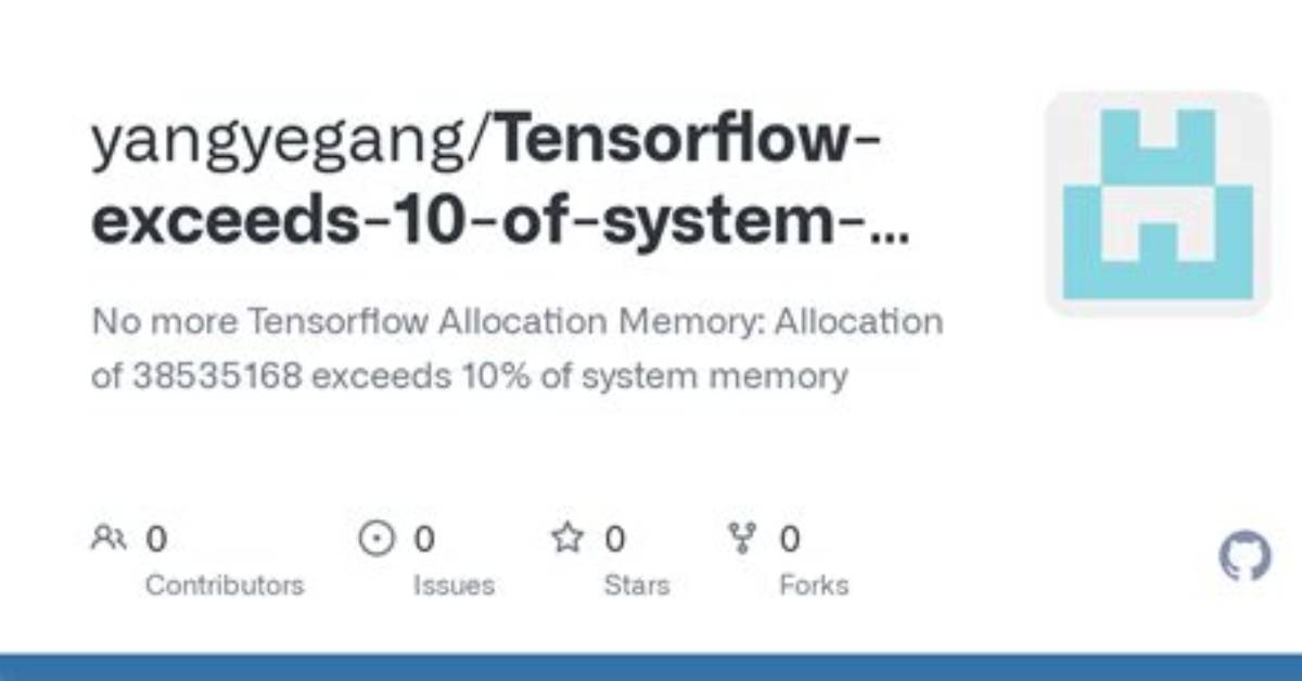 Tensorflow Allocation Memory: Allocation of 38535168 Exceeds 10% of System Memory