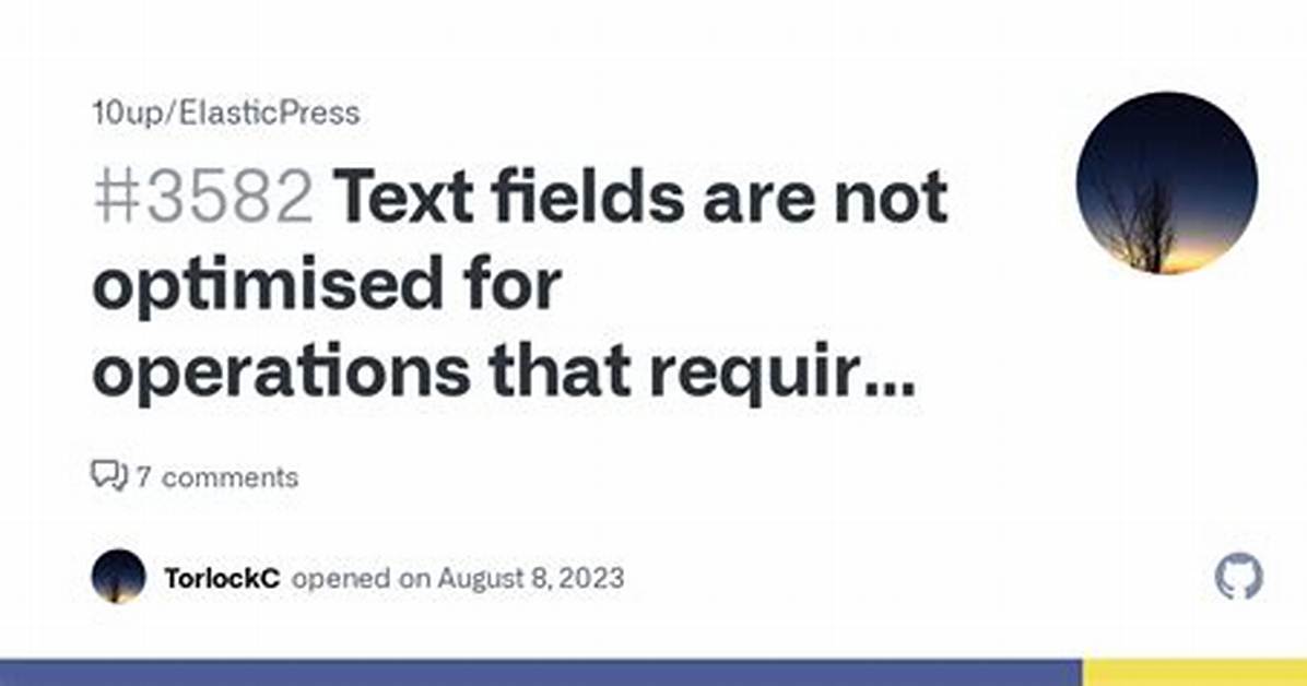 Text Fields Are Not Optimised for Operations That Require per-Document Field Data