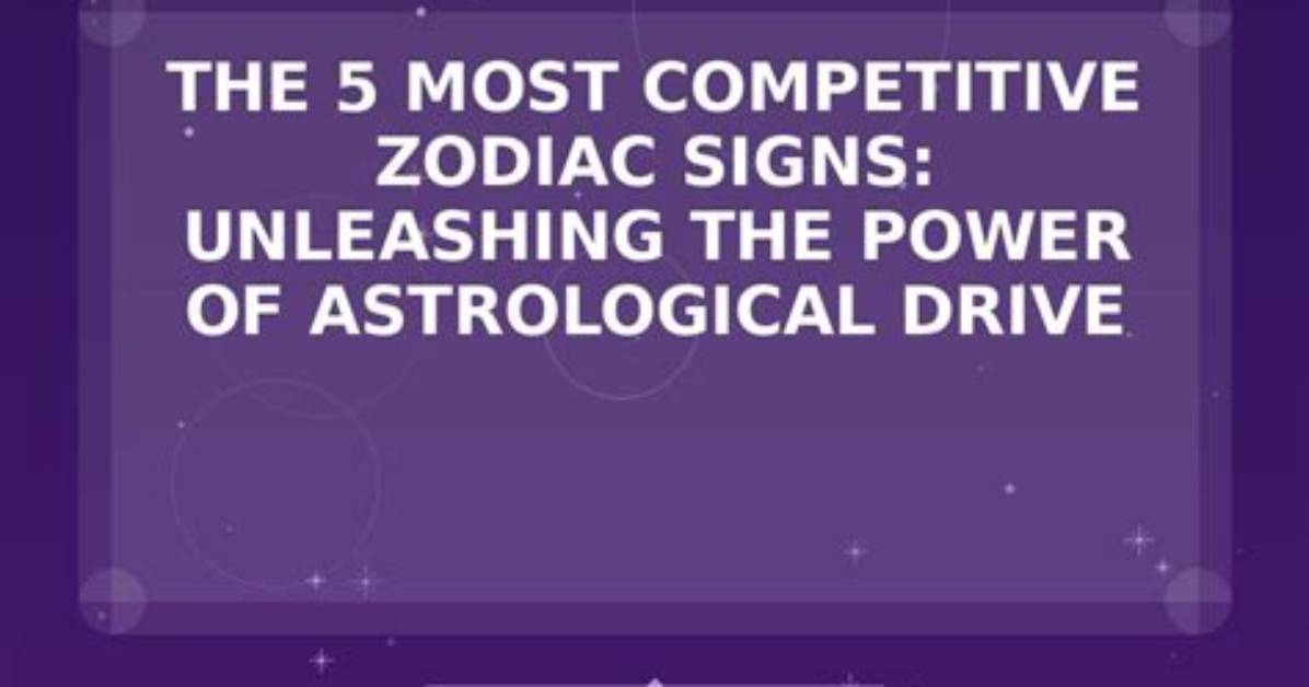 The 5 Most Competitive Zodiac Signs