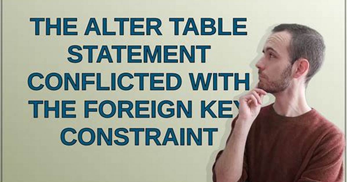 The Alter Table Statement Conflicted with the Foreign Key Constraint