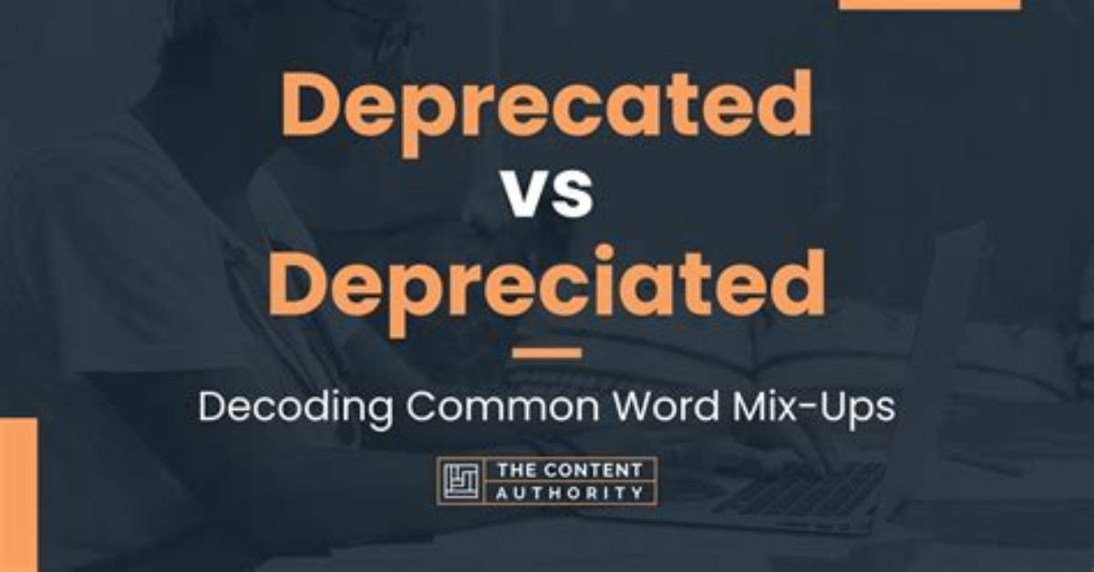 The Difference Between Deprecated, Depreciated and Obsolete [Closed]