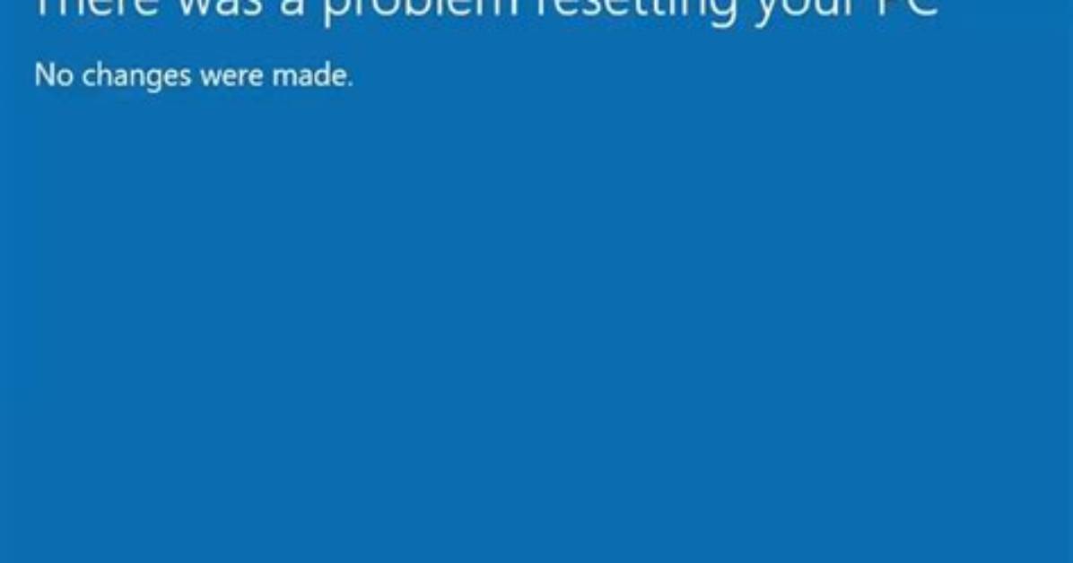 There Was a Problem Resetting Your Pc