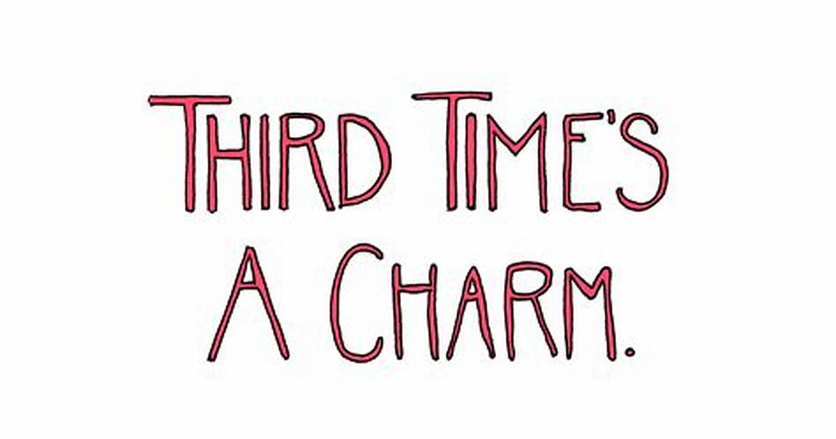 Third Time's a Charm [Video]