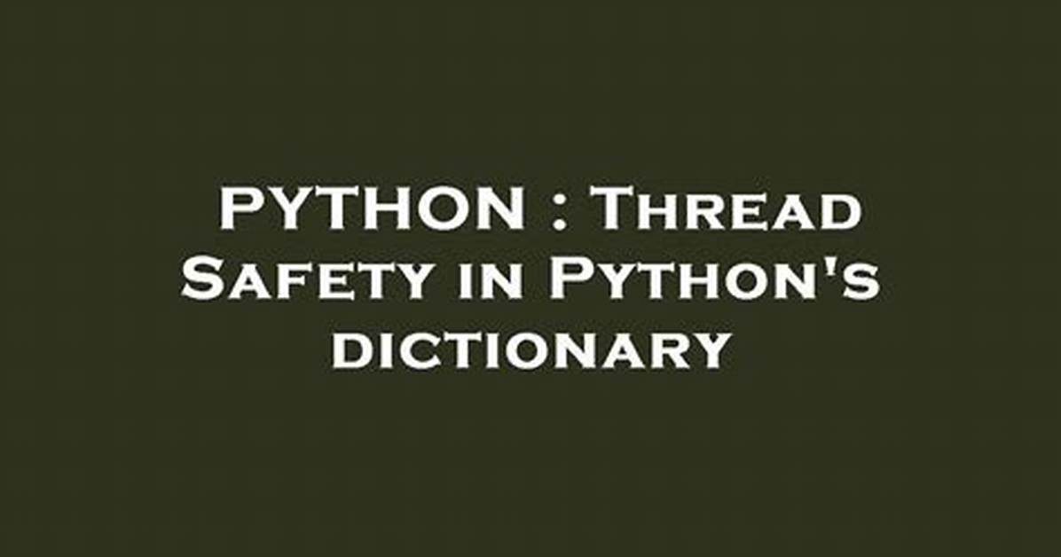 Thread Safety in Python's Dictionary