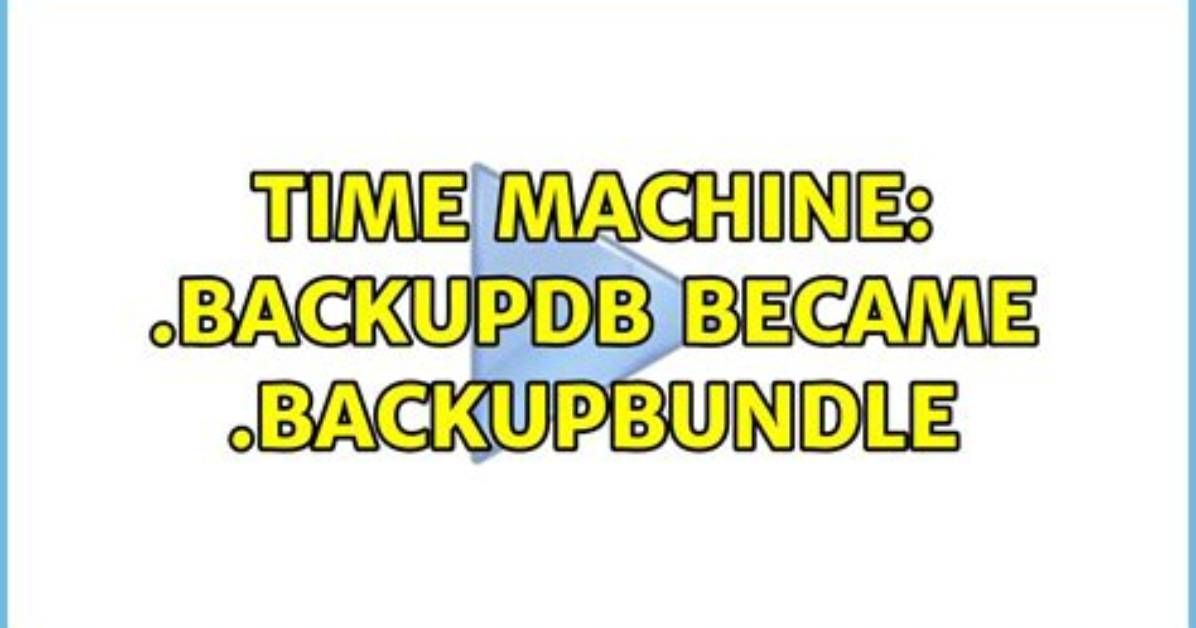 Time Machine: .Backupdb Became. Backupbundle