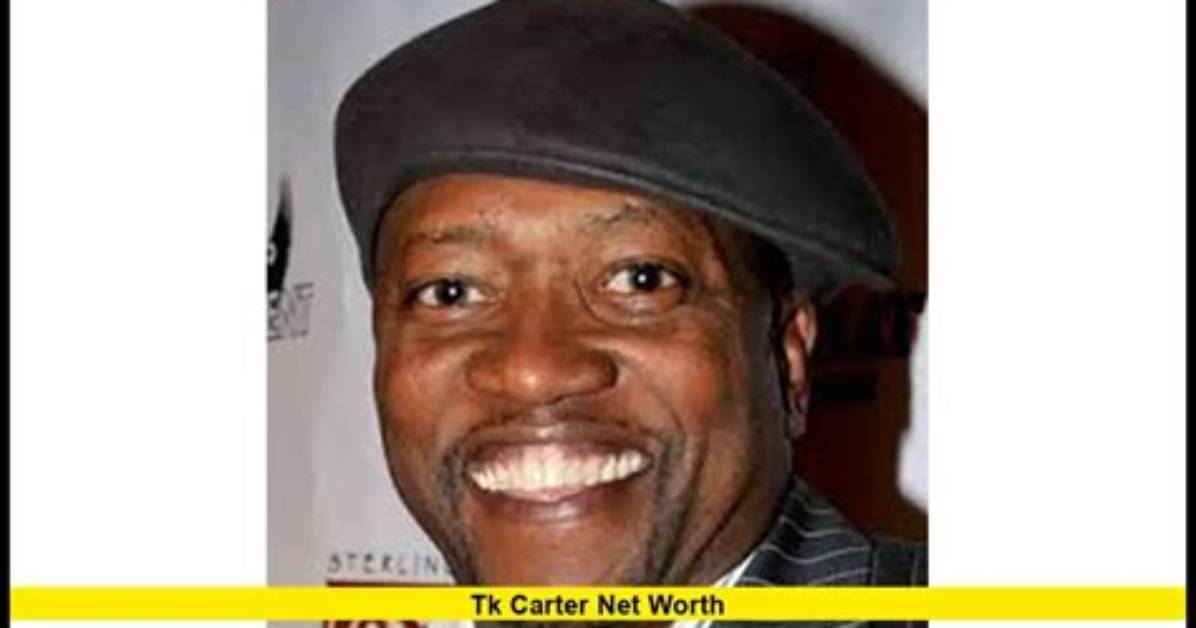 Tk Carter Net Worth