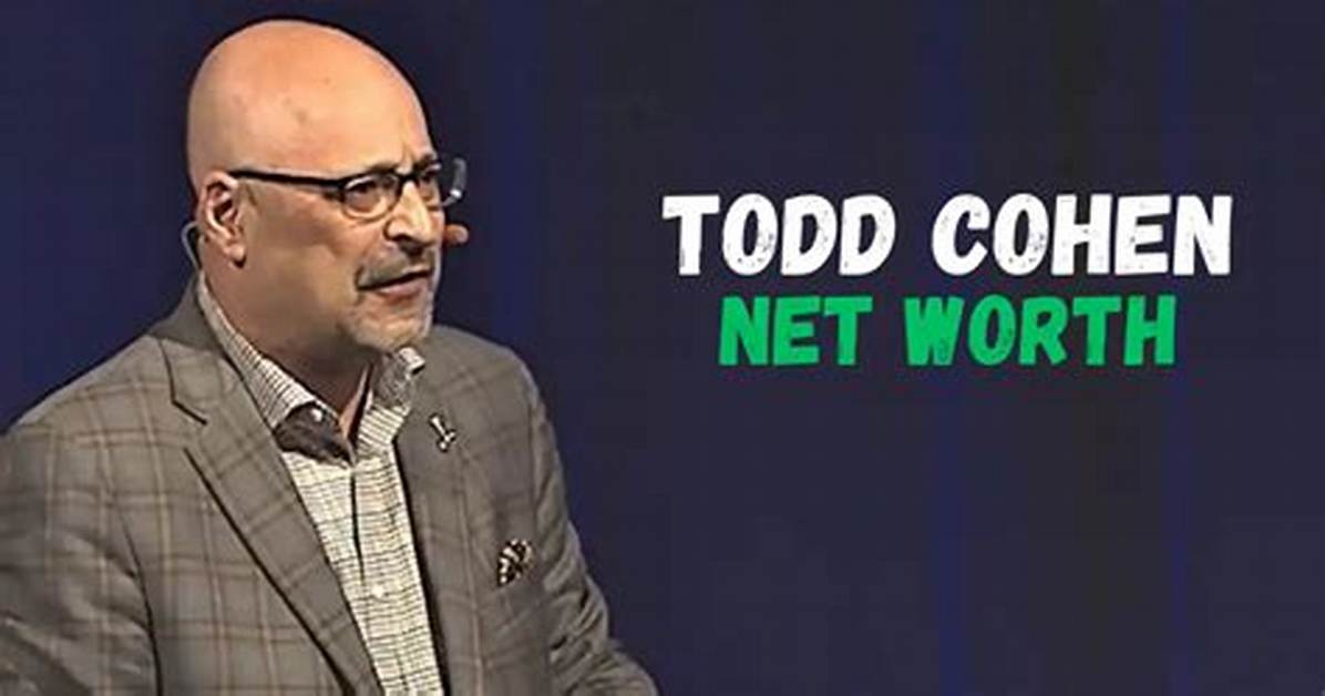 Todd Cohen Net Worth