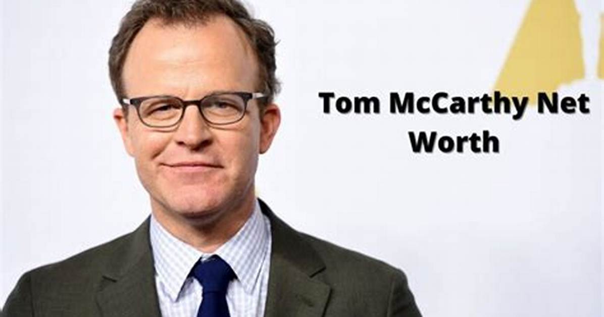 Tom Mccarthy Net Worth 2024