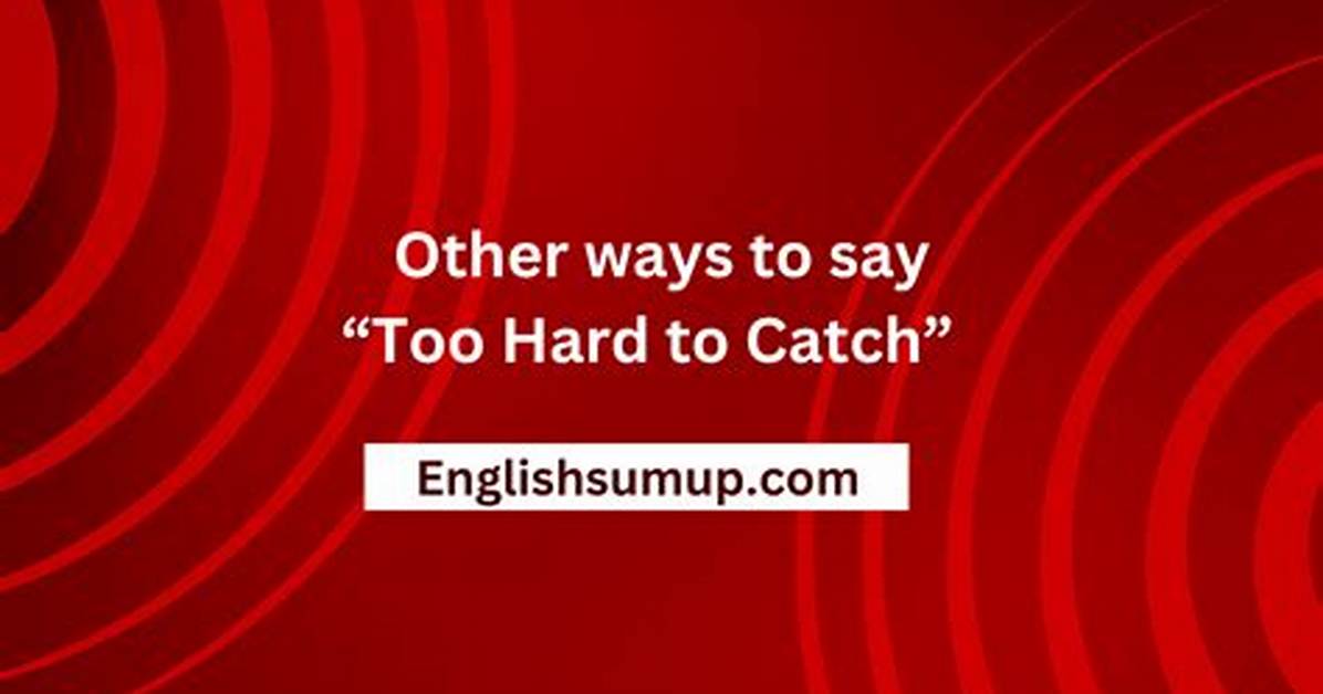 Too Hard to Catch: Figgerits Answer + Phrase