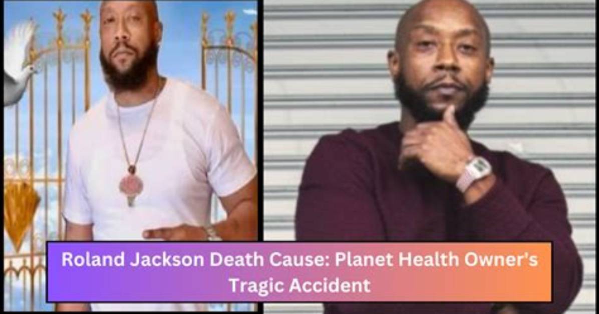 Tragic Loss: Planet Health Owner Roland Jackson Dies in Car Accident