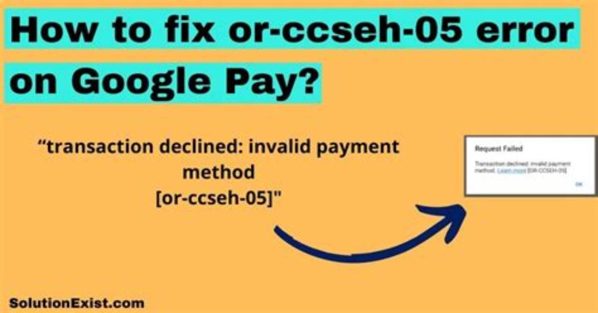Transaction Declined: Invalid Payment Method. [Or-Ccseh-05]