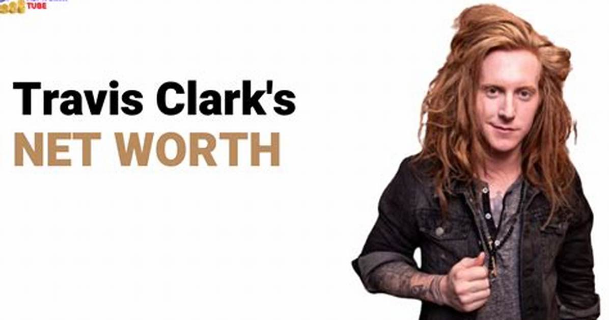 Travis Clark Net Worth