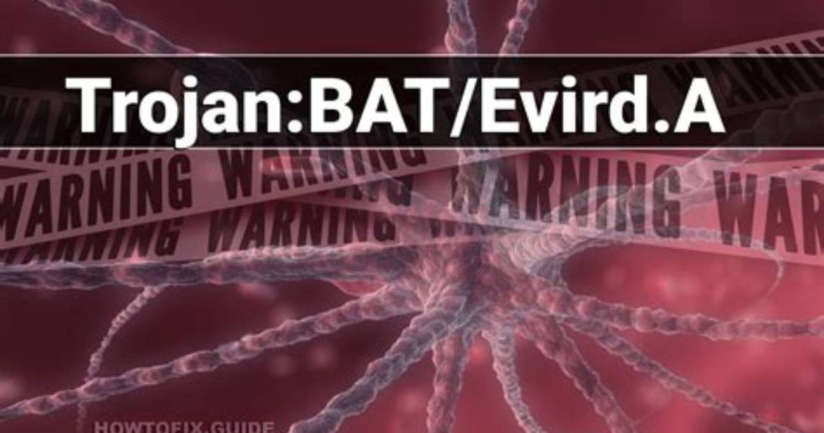 Trojan: Bat/Evird. a — Virus Removal Guide