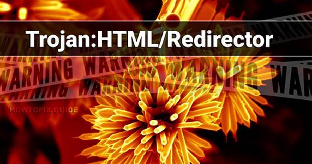 Trojan: Html/Redirector — Virus Removal Guide