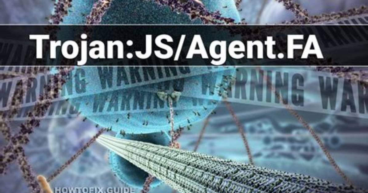 Trojan: Js/Agent. Fa — Virus Removal Guide