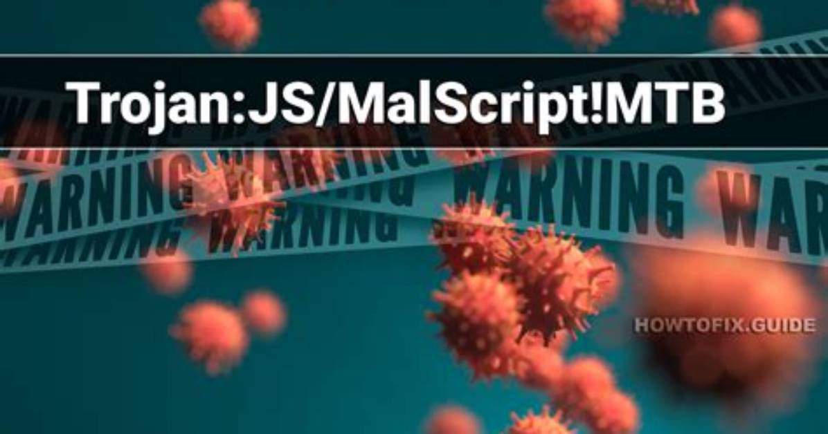 Trojan: Js/Malscript! Mtb (Malscript Trojan) — Virus Removal Guide