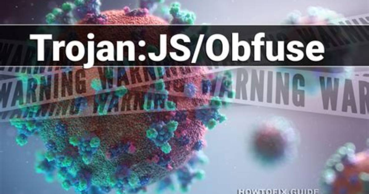 Trojan: Js/Obfuse — Obfuse Trojan Removal Guide