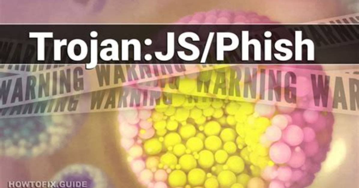 Trojan: Js/Phish — Virus Removal Guide