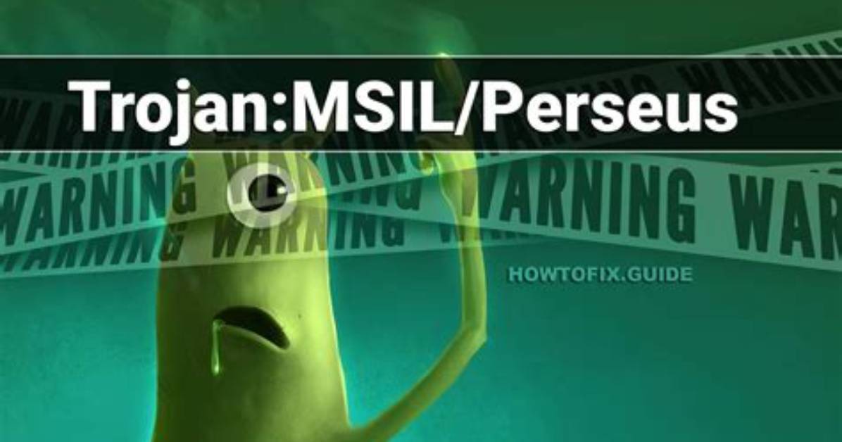 Trojan: Msil/Perseus — Virus Removal Guide