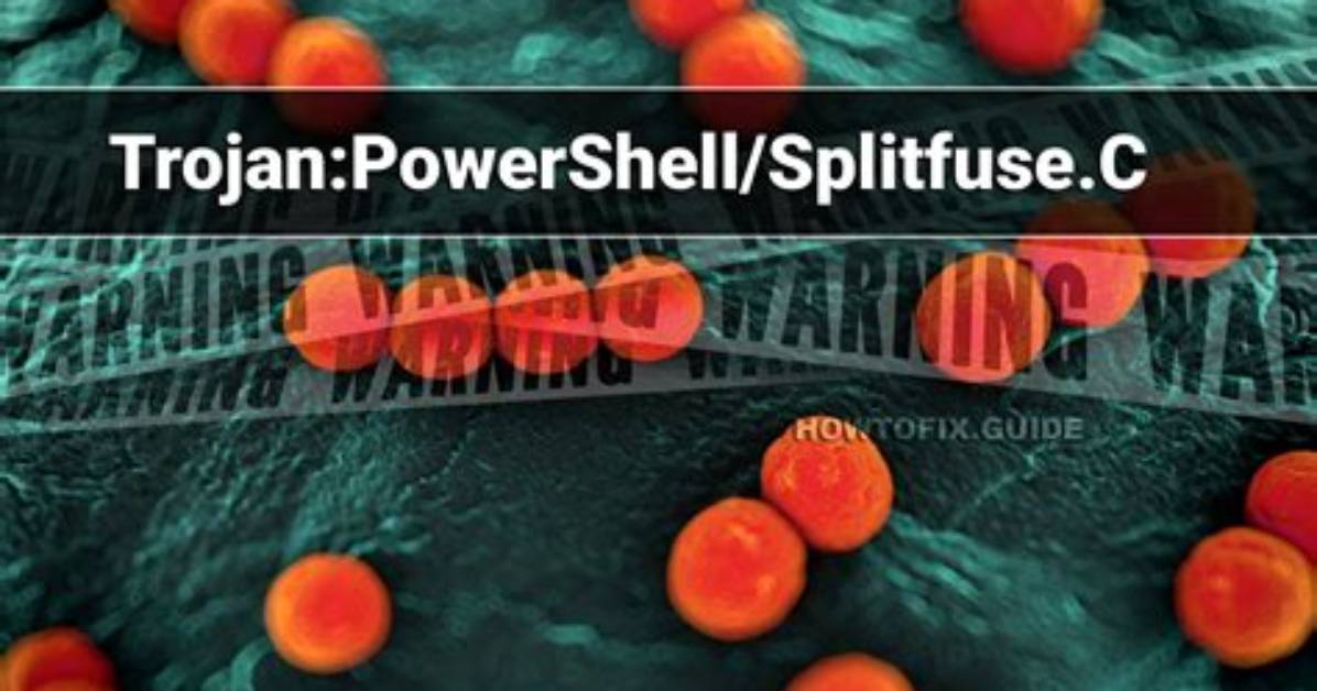 Trojan: Powershell/Splitfuse. C (Splitfuse Trojan) — Virus Removal Guide