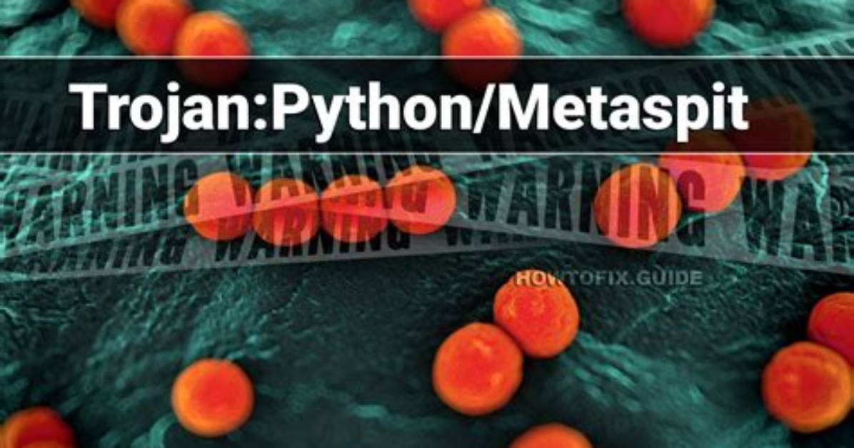 Trojan: Python/Metaspit — Virus Removal Guide