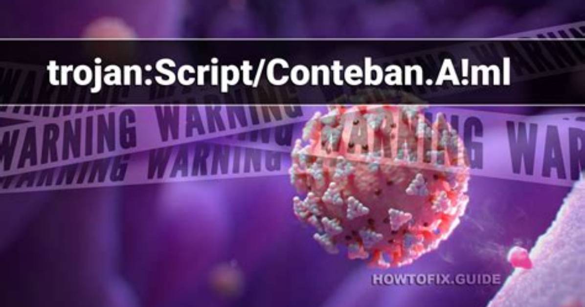 Trojan: Script/Conteban. a! Ml